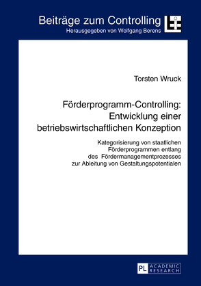 Förderprogramm-Controlling: Entwicklung einer betriebswirtschaftlichen Konzeption von Wruck,  Torsten
