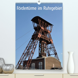 Fördertürme im Ruhrgebiet (Premium, hochwertiger DIN A2 Wandkalender 2023, Kunstdruck in Hochglanz) von Koch,  Hermann