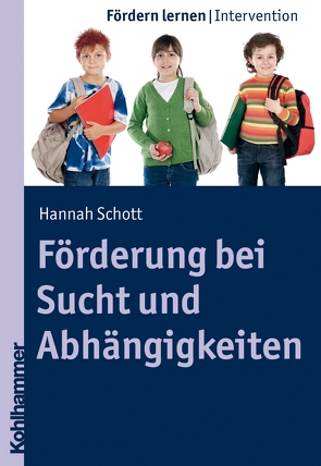 Förderung bei Sucht und Abhängigkeiten von Ellinger,  Stephan, Schott,  Hannah