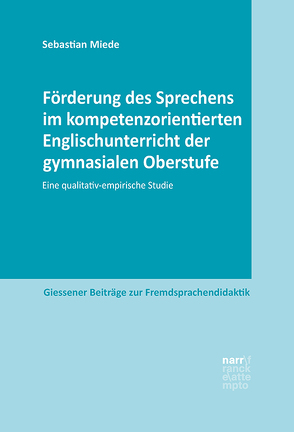 Förderung des Sprechens im kompetenzorientierten Englischunterricht der gymnasialen Oberstufe von Miede,  Sebastian