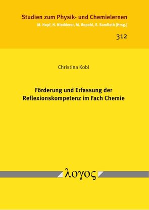 Förderung und Erfassung der Reflexionskompetenz im Fach Chemie von Kobl,  Christina