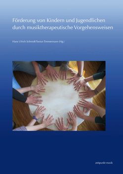 Förderung von Kindern und Jugendlichen durch musiktherapeutische Vorgehensweisen von Schmidt,  Hans Ulrich, Timmermann,  Tonius