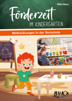 Förderzeit im Kindergarten – Matheübungen in der Vorschule von Hees,  Mila, Thoenes,  Sonja