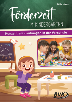 Förderzeit im Kindergarten – Konzentrationsübungen in der Vorschule von Hees,  Mila, Thoenes,  Sonja