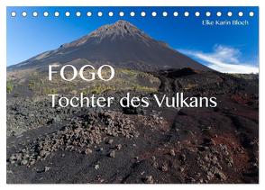 Fogo. Tochter des Vulkans (Tischkalender 2024 DIN A5 quer), CALVENDO Monatskalender von Karin Bloch,  Elke