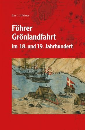 Föhrer Grönlandfahrt im 18. und 19. Jahrhundert von Faltings,  Jan I.