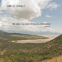 FOKUS AFRIKA / Rift Valley – Der große Afrikanische Grabenbruch von Krone,  Ulf