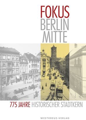 Fokus Berlin Mitte 775 Jahre Historischer Stadtkern von Kieseritzky,  Wolther von