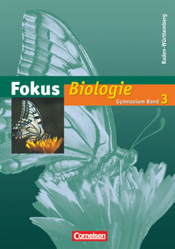 Fokus Biologie – Gymnasium Baden-Württemberg – Band 3 von Handschuh,  Patrick, Jentsch,  Simone, Kleesattel,  Walter, Kübler,  Andreas, Lepel,  Wulf-Dieter, Müller,  Sabine, Richert,  Anke