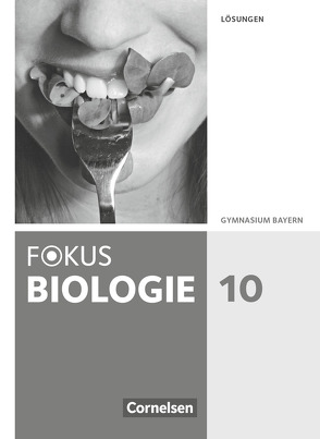 Fokus Biologie – Neubearbeitung – Gymnasium Bayern – 10. Jahrgangsstufe von Farr,  Christian, Feigenspan,  Katja, Freiman,  Thomas, Grabe,  Stefan, Kocher,  Nikolaus, Kraus,  Wolf, Müller,  Ulrike, Schneider,  Claudia