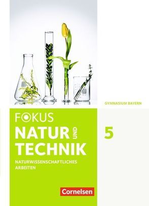 Fokus Biologie – Neubearbeitung – Gymnasium Bayern – 5. Jahrgangsstufe: Natur und Technik – Naturwiss. Arbeiten von Janisch,  Birgit, Sinzinger,  Michael