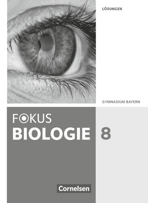 Fokus Biologie – Neubearbeitung – Gymnasium Bayern – 8. Jahrgangsstufe von Drechsel,  Markus, Farr,  Christian, Feigenspan,  Katja, Freiman,  Thomas, Grabe,  Stefan, Kocher,  Nikolaus, Kraus,  Wolf, Müller,  Ulrike, Nikol,  Nadja, Schneider,  Claudia