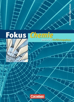 Fokus Chemie – Einführungsphase Oberstufe – Nordrhein-Westfalen von Arnold,  Karin, Dietrich,  Volkmar, Moehring,  Markus, Pennig,  Dagmar, Vetters,  Reinhard