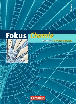 Fokus Chemie – Einführungsphase Oberstufe – Hessen / Schülerbuch von Arnold,  Karin, Dietrich,  Volkmar, Döring,  Andreas, Grimmer,  Anja, Pennig,  Dagmar