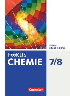 Fokus Chemie – Neubearbeitung – Berlin/Brandenburg – 7./8. Schuljahr von Arndt,  Barbara, Arnold,  Karin, Dietrich,  Volkmar, Eberle,  Andreas, Hein,  Andrea, Kronabel,  Carina, Lüttgens,  Uwe, Malz,  Ralf, Peters,  Jörn, Schäfer,  Steffen