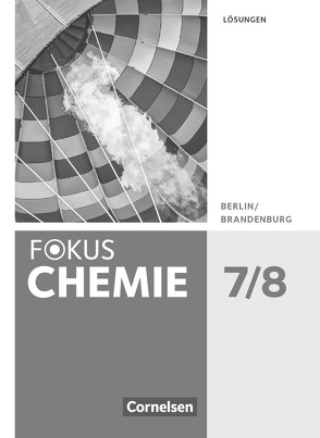 Fokus Chemie – Neubearbeitung – Berlin/Brandenburg – 7./8. Schuljahr von Arnold,  Karin, Eberle,  Andreas, Hein,  Andrea, Kronabel,  Carina, Lüttgens,  Uwe, Malz,  Ralf, Peters,  Jörn