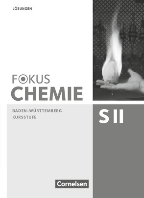 Fokus Chemie – Sekundarstufe II – Baden-Württemberg – Kursstufe von Burgard,  Riko, Epple,  Thomas, Fleischer,  Holger, Kreß,  Thorsten, Stützel,  Chaya Christina