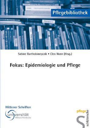 Fokus: Epidemiologie und Pflege von Bartholomeyczik,  Prof. Dr. Sabine, Nonn,  MScN,  Cleo R.