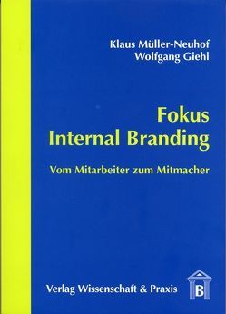 Fokus Internal Branding. von Giehl,  Wolfgang, Müller-Neuhof,  Klaus