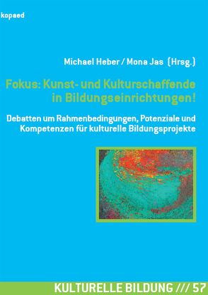 Fokus: Kunst- und Kulturschaffende in Bildungseinrichtungen! von Heber,  Michael, Jas,  Michael