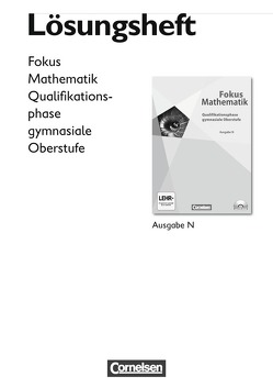 Fokus Mathematik – Gymnasiale Oberstufe – Ausgabe N / Qualifikationsphase – Lösungen zum Schülerbuch von Bischof,  Ina, Block,  Jan, Kilian,  Heinrich, Krysmalski,  Markus, Schmähling,  Reiner, Schuster,  Klaus, Seibold,  Renate, Sinzinger,  Michael