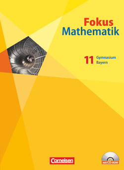 Fokus Mathematik – Gymnasiale Oberstufe – Bayern – 11. Jahrgangsstufe von Birner,  Gerd, Borges,  Florian, Jahnke,  Thomas, Kilian,  Heinrich, Schmähling,  Reiner, Scholz,  Dietmar, Schwingenschlögl,  Udo, Seibold,  Renate, Sinzinger,  Michael