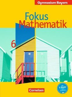 Fokus Mathematik – Bayern – Bisherige Ausgabe / 6. Jahrgangsstufe – Schülerbuch von Brunnermeier,  Achim, Herz,  Andreas, Kammermeyer,  Friedrich, Kilian,  Heinrich, Kurz,  Kristina, Sauer,  Jürgen, Schmähling,  Reiner, Zechel,  Jürgen