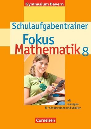 Fokus Mathematik – Bayern – Bisherige Ausgabe / 8. Jahrgangsstufe – Schulaufgabentrainer mit Lösungen von Wagner,  Anton, Wagner,  Irmgard