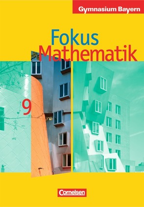 Fokus Mathematik – Bayern – Bisherige Ausgabe – 9. Jahrgangsstufe von Freytag,  Carina, Gräupner,  Christoph, Herz,  Andreas, Kammermeyer,  Friedrich, Kilian,  Heinrich, Kurz,  Kristina, Sauermann,  Bernhard