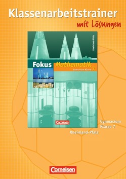 Fokus Mathematik – Rheinland-Pfalz – Bisherige Ausgabe / 7. Schuljahr – Klassenarbeitstrainer mit eingelegten Musterlösungen von Nitschke,  Günter, Uhl,  Claudia, Wagner,  Anton, Wagner,  Irmgard