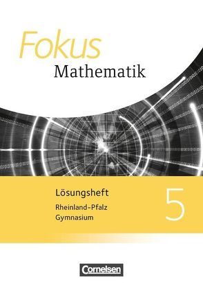 Fokus Mathematik – Rheinland-Pfalz – Ausgabe 2015 – 5. Schuljahr von Block,  Jan, Brunnermeier,  Achim, Dörr,  Jochen, Esper,  Norbert, Göttge-Piller,  Silke, Herz,  Andreas, Hobrecht,  Petra, Höffken,  Katrin, Höger,  Christof, Kammermeyer,  Friedrich, Kilian,  Heinrich, Krysmalski,  Markus, Liebendörfer,  Micha, Lütticken,  Renatus, Ofner,  Yvonne, Oselies,  Reinhard, Ossmann,  Hellen, Reitz-Koncebovski,  Karen, Rübesamen,  Hans-Ulrich, Scholz,  Dietmar, Schornstein,  Johannes, Tuffner-Denker,  Ingeborg, Uhl,  Claudia, Zechel,  Jürgen