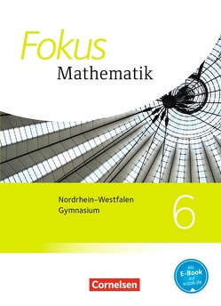 Fokus Mathematik – Nordrhein-Westfalen – Ausgabe 2013 / 6. Schuljahr – Schülerbuch von Bischof,  Ina, Block,  Jan, Brunnermeier,  Achim, Dörr,  Jochen, Esper,  Norbert, Göttge-Piller,  Silke, Graf,  Carsten, Heintz,  Gaby, Hobrecht,  Petra, Höffken,  Katrin, Höger,  Christof, Kammermeyer,  Friedrich, Krysmalski,  Markus, Kurz,  Kristina, Lütticken,  Renatus, Mey-Künstle,  Angelika, Oselies,  Reinhard, Reitz-Koncebovski,  Karen, Rübesamen,  Hans-Ulrich, Sahre,  Elisabeth, Sauer,  Jürgen, Schmähling,  Reiner, Scholz,  Dietmar, Schwehr,  Siegfried, Tuffner-Denker,  Ingeborg, Uhl,  Claudia, Weigelt,  Barbara, Zechel,  Jürgen