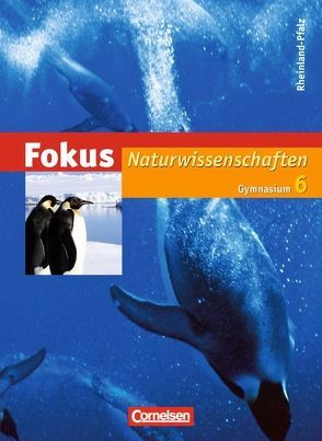 Fokus Naturwissenschaften – Gymnasium Rheinland-Pfalz – 6. Schuljahr von Arnold,  Karin, Bresler,  Siegfried, Eilks,  Ingo, Freiman,  Thomas, Handschuh,  Patrick, Heepmann,  Bernd, Jentsch,  Simone