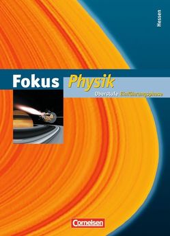 Fokus Physik – Einführungsphase Oberstufe – Hessen von Götz,  Hans-Peter, Hilscher,  Helmut, Reinhard,  Bernd, Sander,  Peter, Schepers,  Harald, Schlichting,  Hans Joachim, Teichmann,  Jürgen