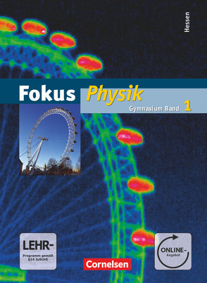 Fokus Physik – Gymnasium Hessen – Band 1 von Backhaus,  Udo, Boysen,  Gerd, Burzin,  Stefan, Heepmann,  Bernd, Heise,  Harri, Lichtenberger,  Jochim, Mikelskis-Seifert,  Silke