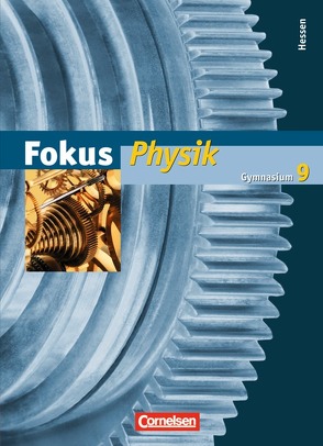 Fokus Physik – Gymnasium Hessen – Bisherige Ausgabe / 9. Schuljahr – Schülerbuch von Boysen,  Gerd, Heise,  Harri, Hilscher,  Helmut, Schepers,  Harald, Schlichting,  Hans Joachim, Schön,  Lutz-Helmut, Schweitzer,  Stefan