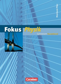 Fokus Physik – Gymnasium Rheinland-Pfalz – Gesamtband von Backhaus,  Udo, Boysen,  Gerd, Burzin,  Stefan, Heepmann,  Bernd, Heise,  Harri, Kopte,  Uwe, Lichtenberger,  Jochim, Schepers,  Harald, Schlichting,  Hans Joachim, Schön,  Lutz-Helmut