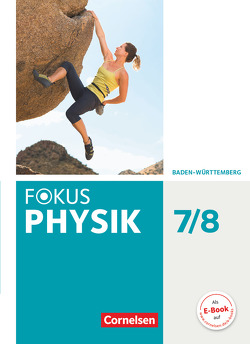 Fokus Physik – Neubearbeitung – Gymnasium Baden-Württemberg – 7./8. Schuljahr von Burzin,  Stefan, Kahnt,  Michael, Lichtenberger,  Jochim, Moussa,  Adel, Müller,  Wieland, Nawrath,  Dennis, Rutscher,  Christian