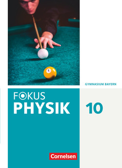 Fokus Physik – Neubearbeitung – Gymnasium Bayern – 10. Jahrgangsstufe von Diehl,  Bardo, Fösel,  Angela, Rogl,  Andreas, Sander,  Peter, Schmalhofer,  Claus