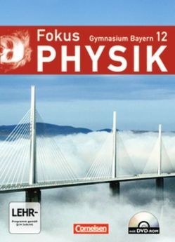 Fokus Physik – Oberstufe – Gymnasium Bayern – 12. Jahrgangsstufe von Erb,  Roger, Kotthaus,  Udo, Reinhard,  Bernd, Schmalhofer,  Claus