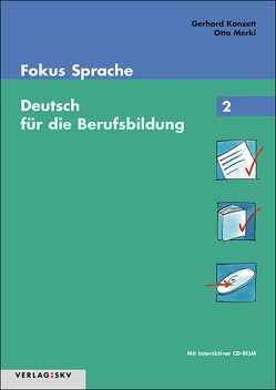 Fokus Sprache 2 – Deutsch für die Berufsbildung von Janesch,  Sara, Konzett,  Gerhard, Merki,  Otto