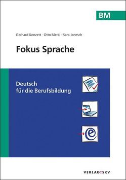 Fokus Sprache BM – Deutsch für Berufsmatura und Weiterbildung von Janesch,  Sara, Konzett,  Gerhard, Merki,  Otto