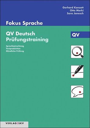 Fokus Sprache. Deutsch für die Berufsbildung / Fokus Sprache QV Deutsch – Prüfungstraining von Janesch,  Sara, Konzett,  Gerhard, Merki,  Otto