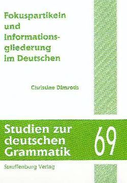 Fokuspartikeln und Informationsgliederung im Deutschen von Dimroth,  Christine