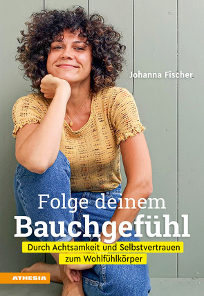 Folge deinem Bauchgefühl von Fischer,  Johanna