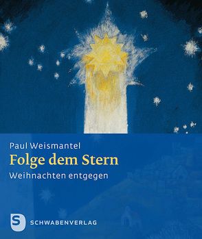 Folge dem Stern von Weismantel,  Paul