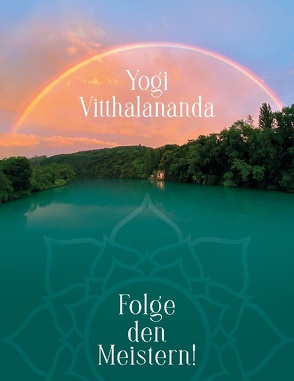 Folge den Meistern! von Vitthalananda,  Yogi