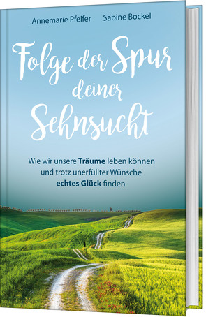 Folge der Spur deiner Sehnsucht von Bockel,  Sabine, Pfeifer,  Annemarie