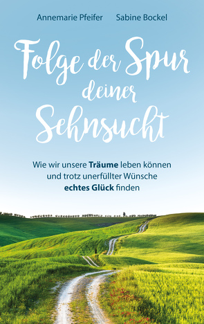 Folge der Spur deiner Sehnsucht von Bockel,  Sabine, Pfeifer,  Annemarie