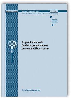 Folgeschäden nach Sanierungsmaßnahmen an ausgewählten Bauten. Abschlussbericht. von Stöckicht,  Bettina